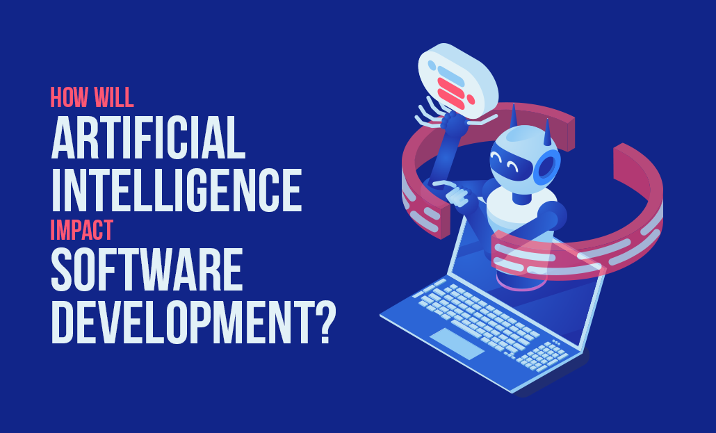 How Will Artificial Intelligence Impact Software Development?