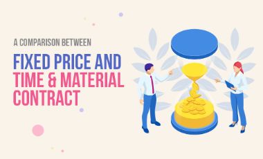 A comparison between Fixed Price and Time and Material Contract