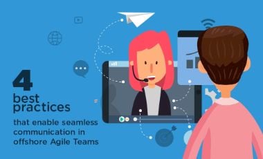 4 Best Practices that Enable Seamless Communication in Offshore Agile Teams
