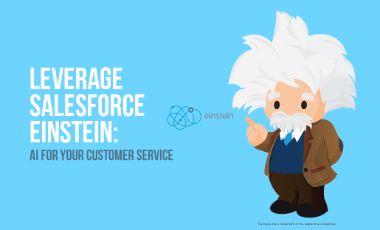 Leverage Salesforce Einstein: AI for Your Customer Service