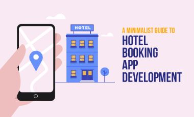 A Minimalist Guide to Hotel Booking App Development