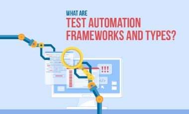 What are Test Automation Frameworks and Types?