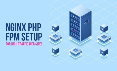NGINX PHP FPM Setup for High Traffic Web Sites