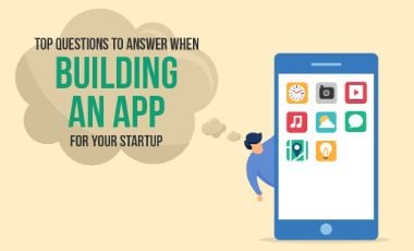 Top Questions To Answer When Building An App For Your Startup