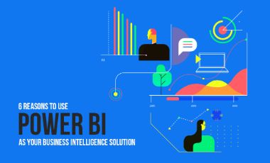 6 Reasons To Use Power BI As Business Intelligence Solution