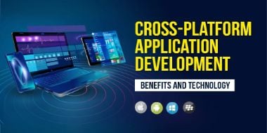 Cross Platform Application Development: Benefits and Technology