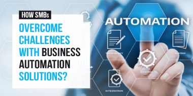 How SMBs Overcome Challenges with Business Automation Solutions?