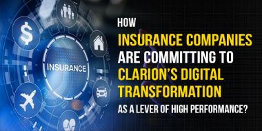 How Insurance Companies Are Committing To Clarion’s Digital Transformation As A Lever Of High Performance?