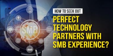 How to Seek Out Perfect Technology Partners with SMB Experience?