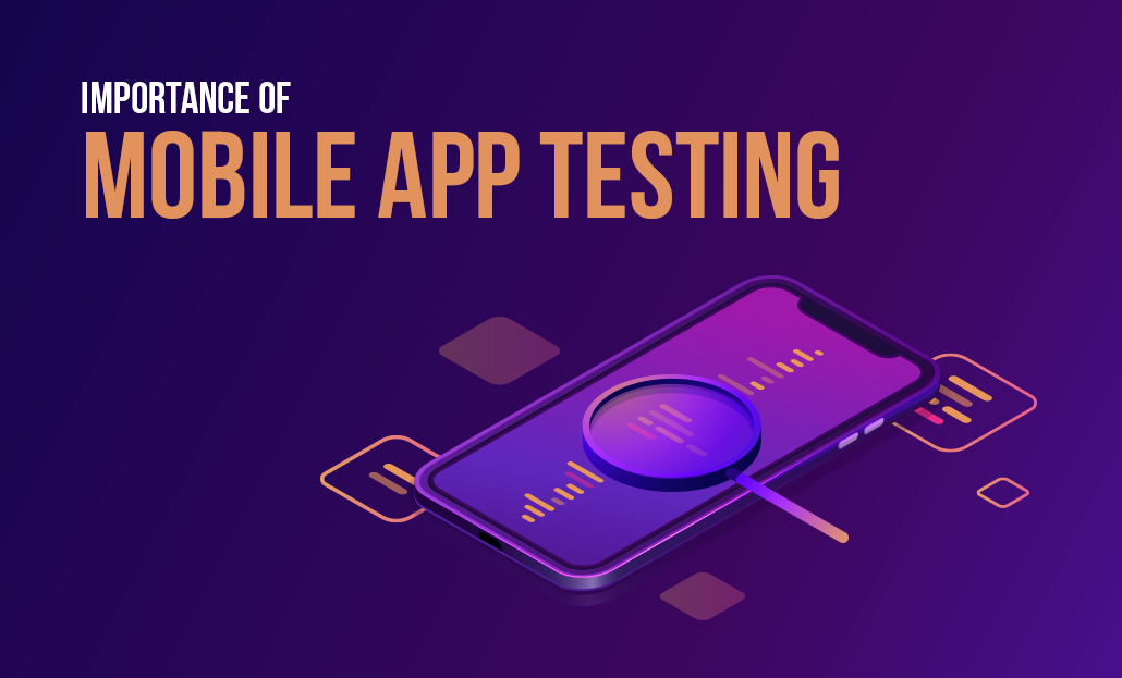 Importance of Mobile App Testing