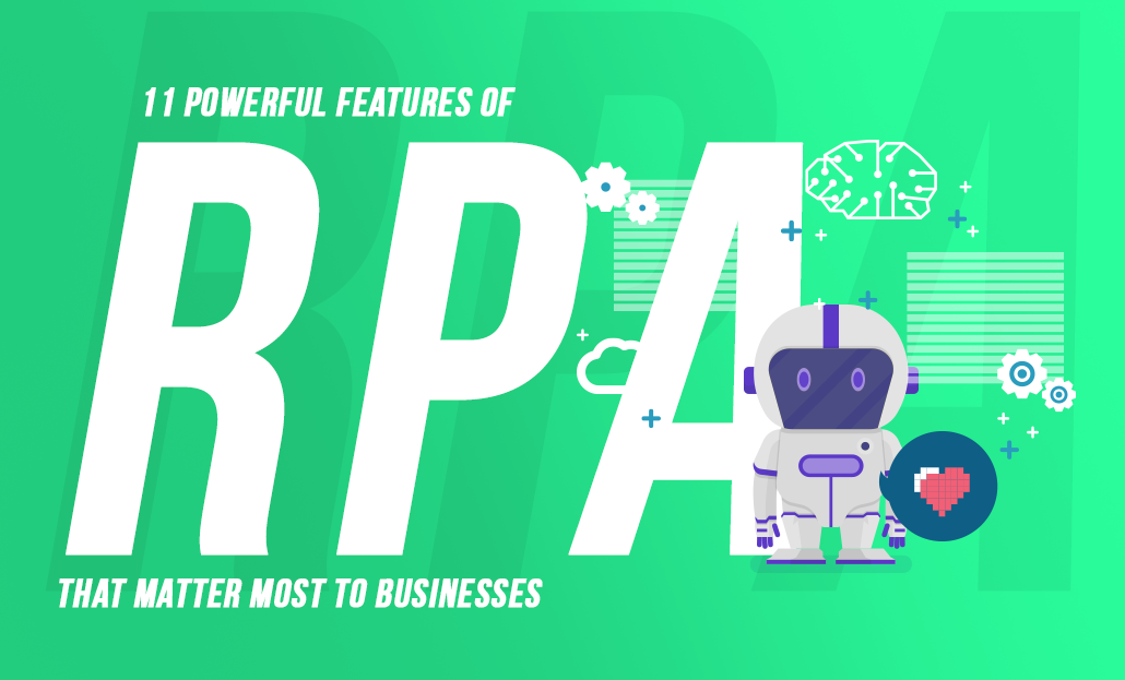 11 Powerful Features of RPA That Matter Most to Businesses