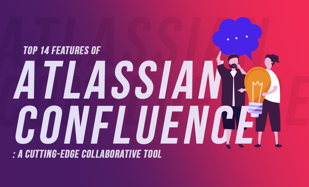 Top 14 Features of Atlassian Confluence: A cutting-edge Collaborative Tool