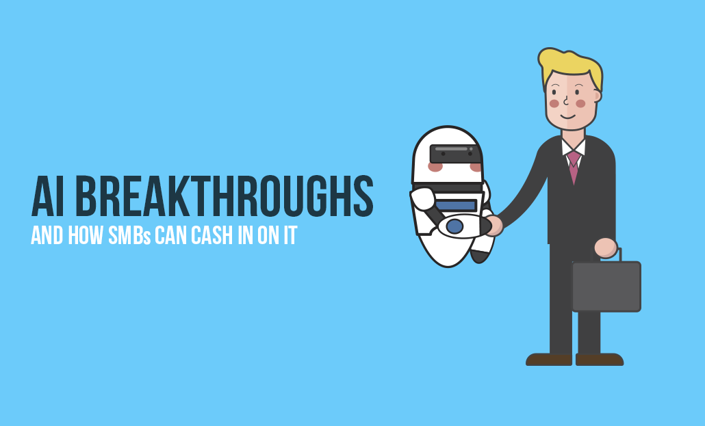 AI Breakthroughs And How SMBs Can Cash In On It