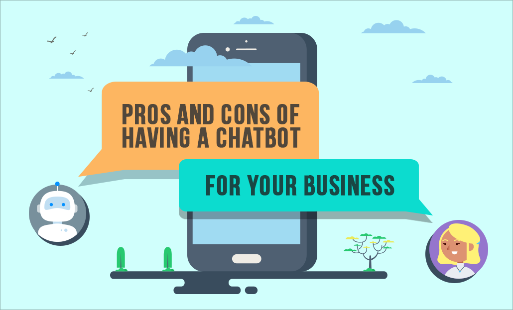 Pros and Cons Of Having A Chatbot For Your Business