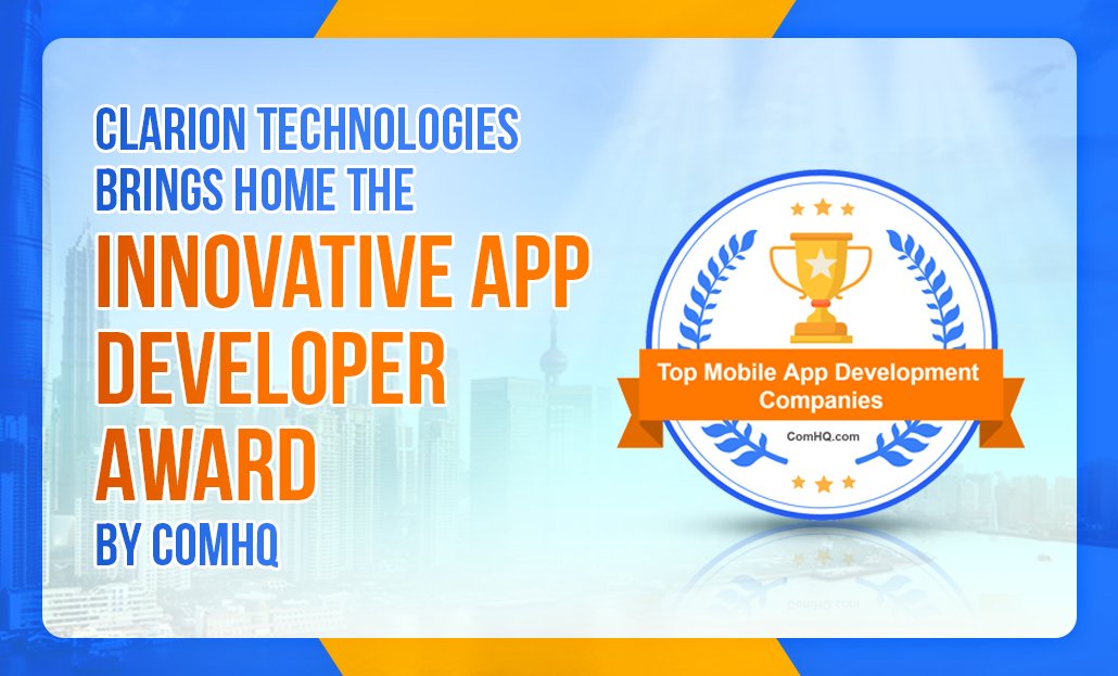 Clarion Technologies Brings Home The Innovative App Developer Award By ComHQ