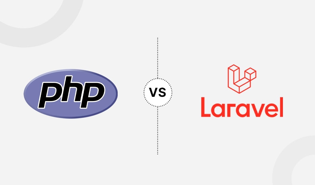 Core PHP vs. Laravel: Which is the Best for Your Web Apps