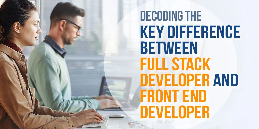 Decoding the key differences between Full Stack Developer and Frond End Developer Thumbnail