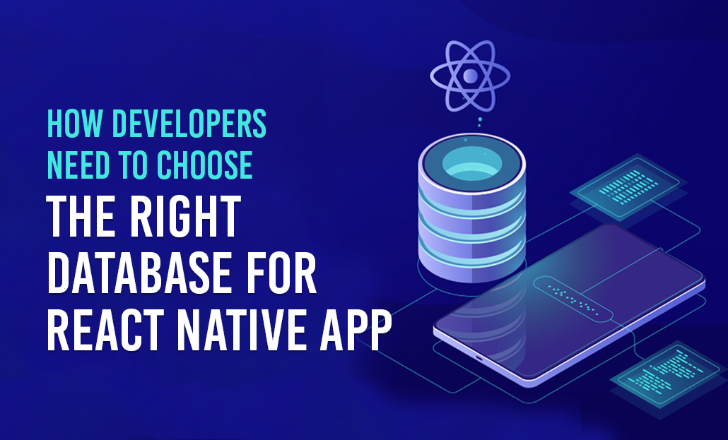 How Developers Need to Choose the Right Database for React Native App