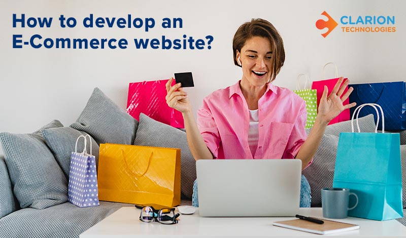 How to Develop an E-commerce Website? – A Brief Overview