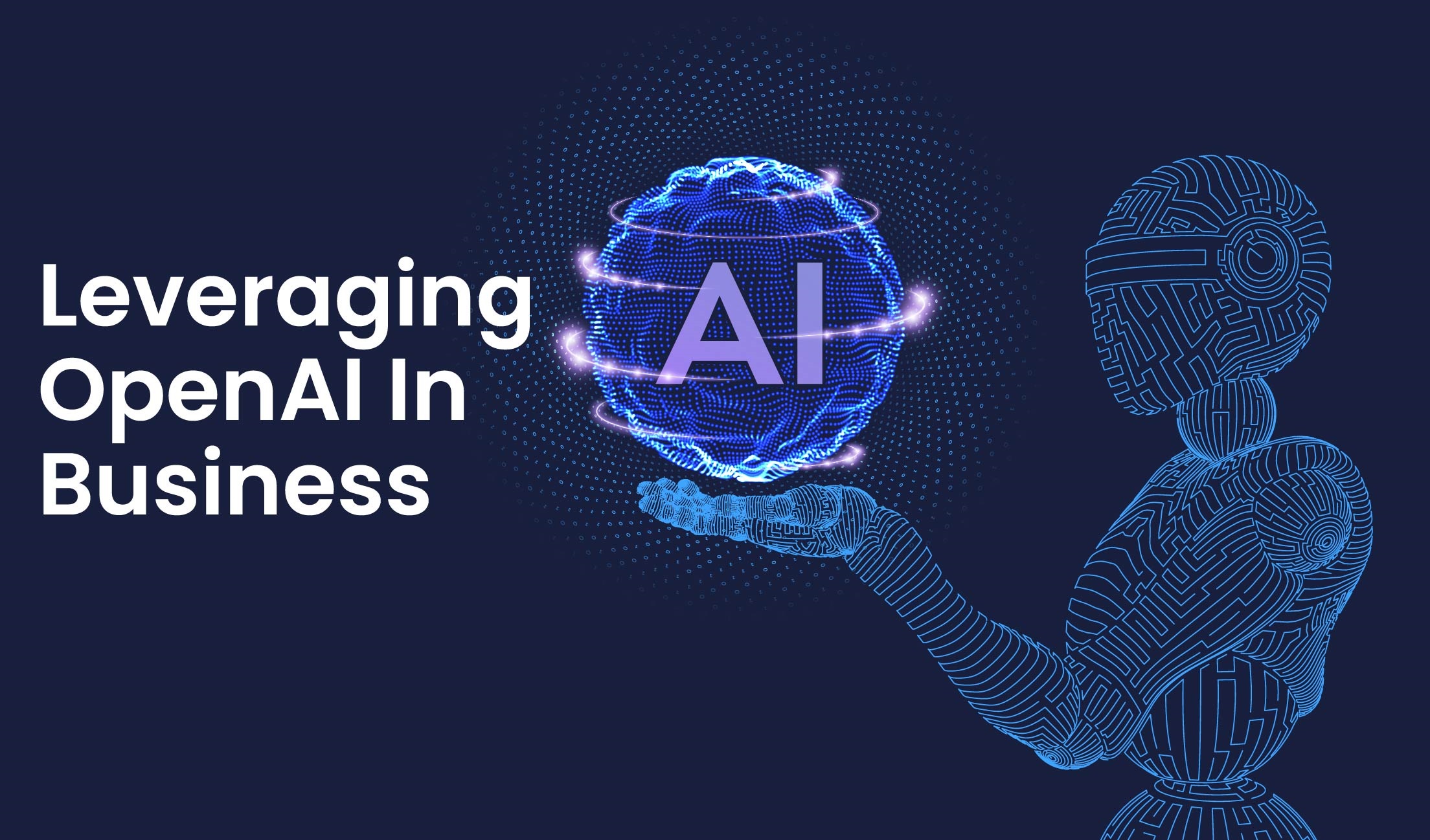 Leveraging OpenAI In Business: Strategic Benefits and Practical Uses