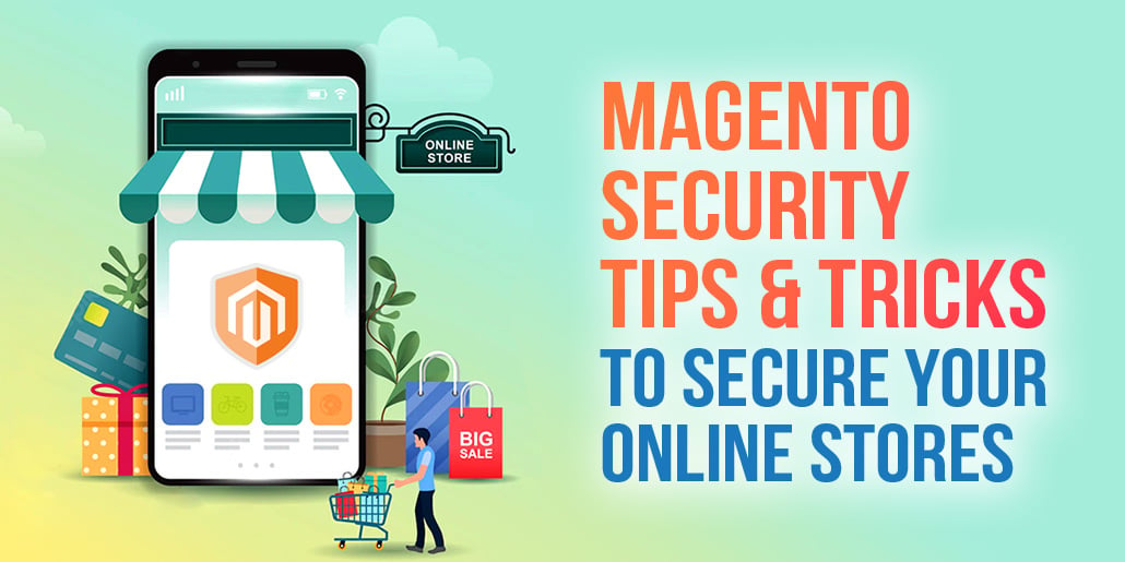 11 Magento Security Tips & Tricks to Secure your Online Stores