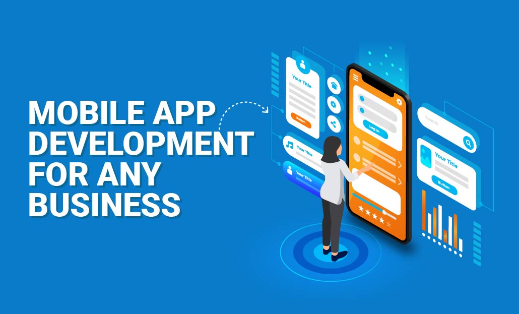 Why Is Mobile App Development Essential for Any Business in 2023?