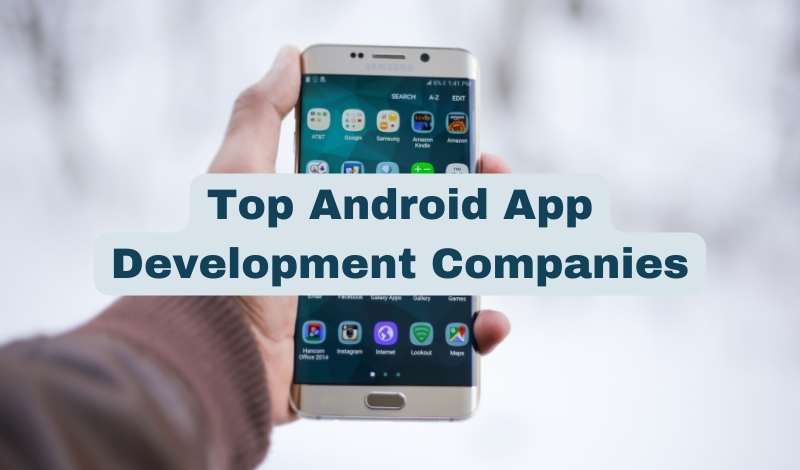 Top Android App Development Companies