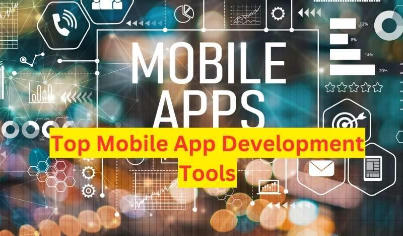 Top 7 Popular Mobile App Development Tools in 2024