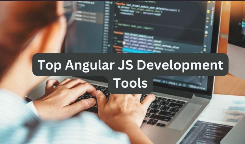 Top AngularJS Development Tools in 2024