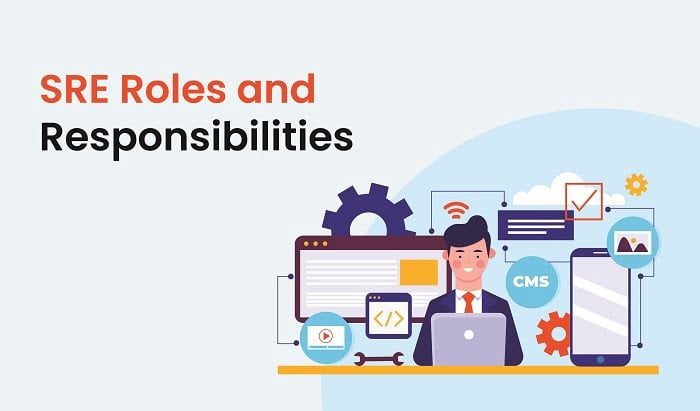 SRE Roles and Responsibilities: A Comprehensive Overview