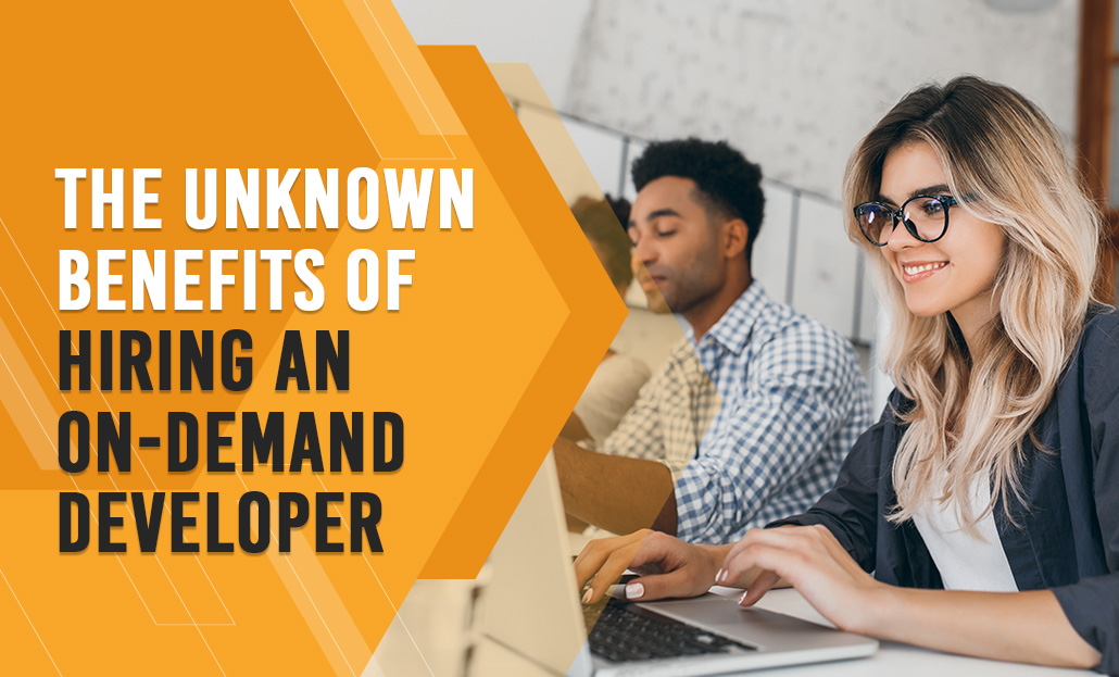 The unknown benefits of hiring an on-demand developer