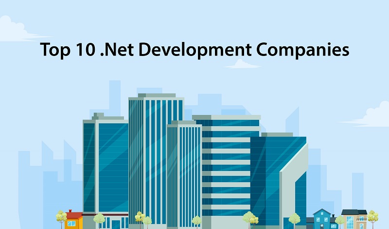 Top 10 Trusted .NET Development Companies