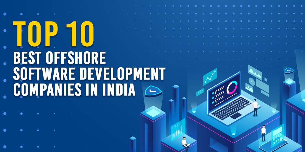 Top 10 best offshore software development companies in India