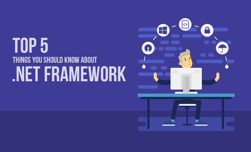 Top 5 Things you should know about .Net Framework