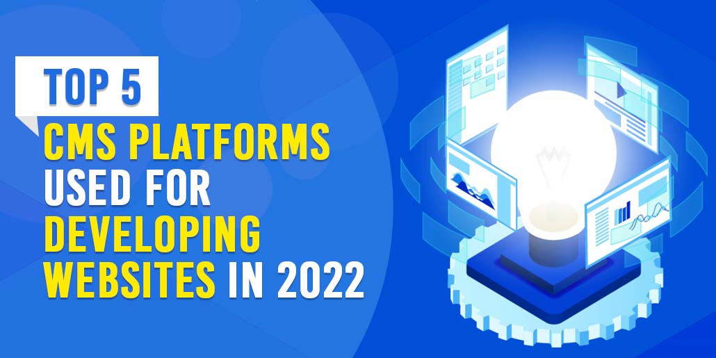 Top CMS Platforms for Website Development In 2022