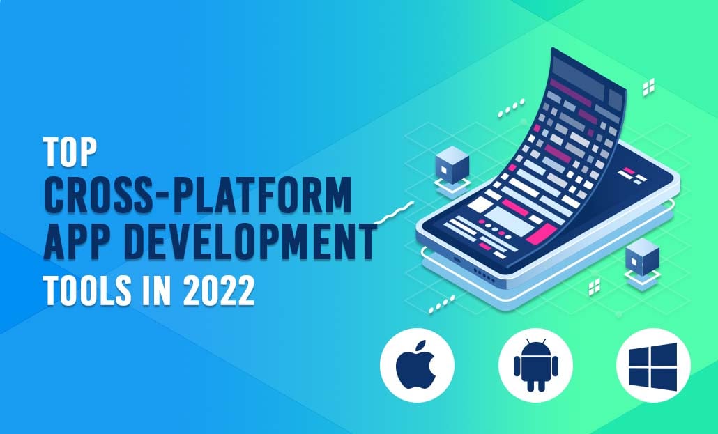 Top Cross-Platform App Development Tools In 2022