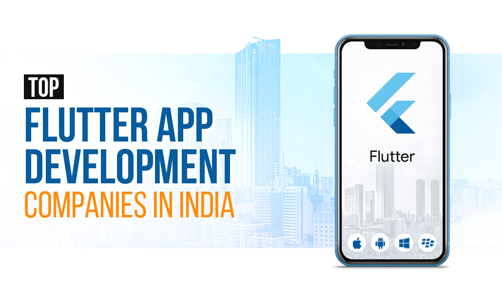 Top Flutter App Development Companies in India