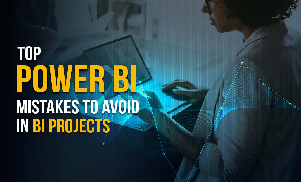 Top Power BI Mistakes to Avoid in BI Projects