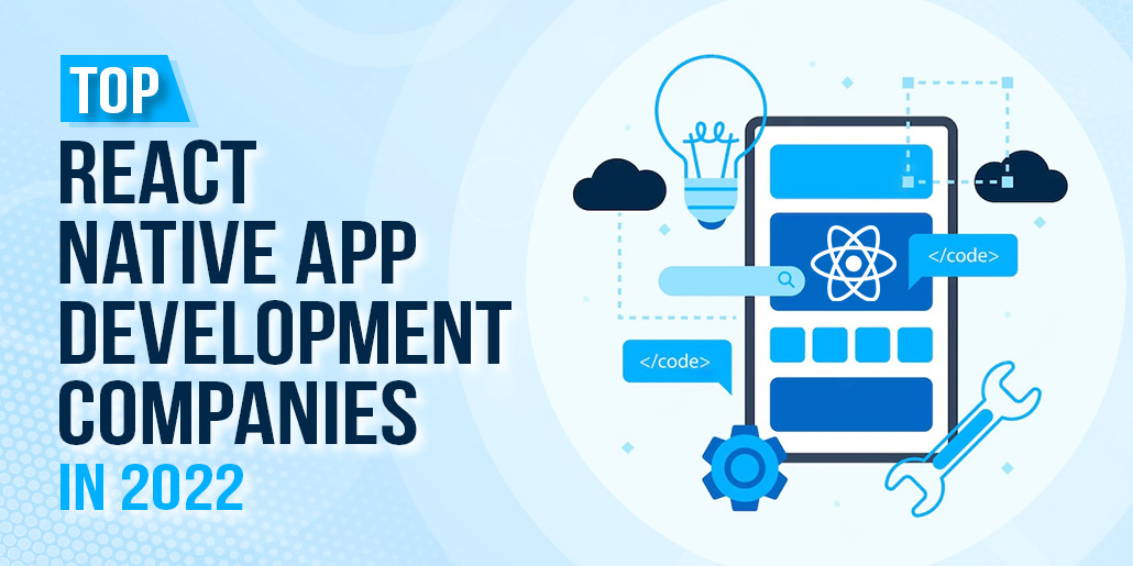 Top React Native App Development Companies 2022