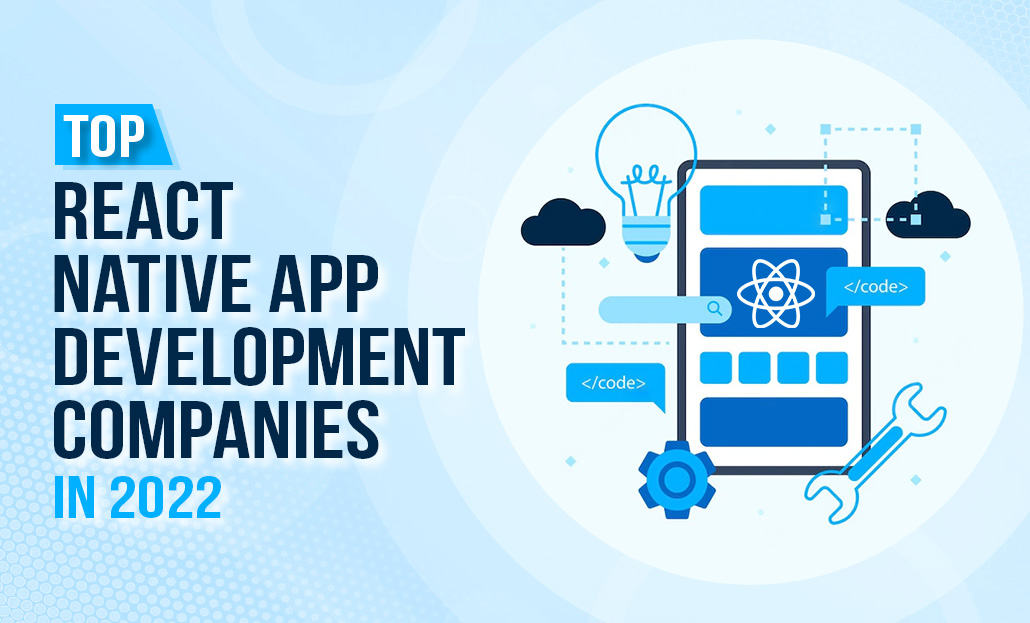 Top React Native App Development Companies 2022