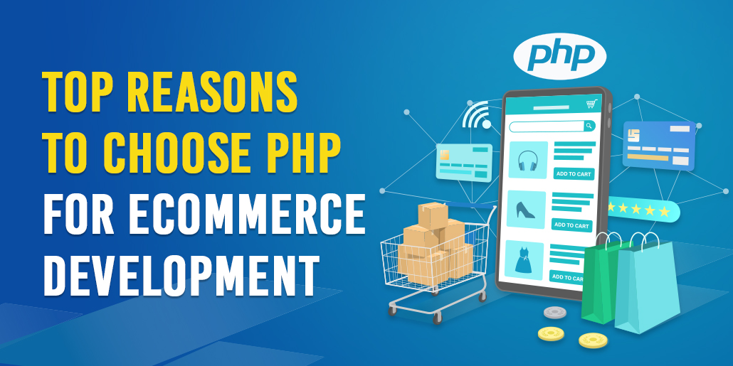 Top Reasons to Choose PHP For Ecommerce Development