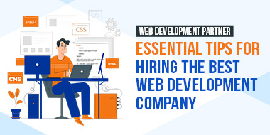 Web Development Partner: Tips for Hiring Best Web Development Company