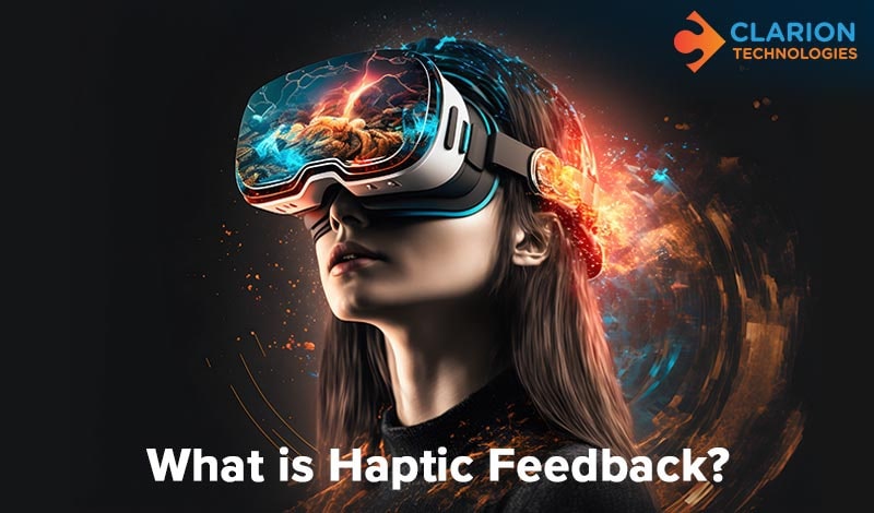 What is Haptic Feedback: Use, Types and Benefits