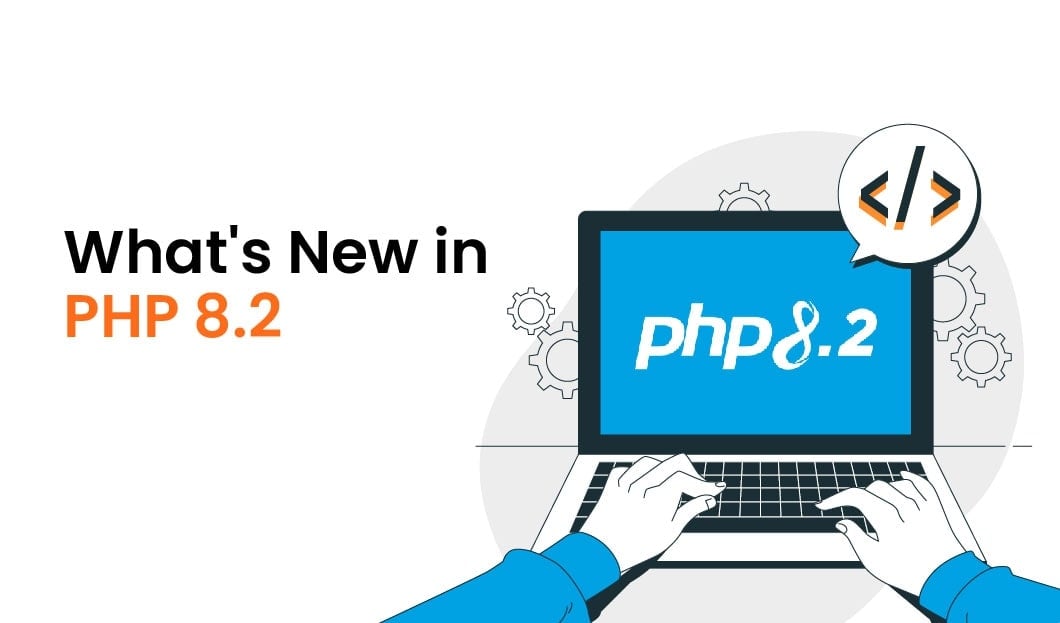 What’s New in PHP 8.2: Latest Features and Update of PHP 8.2