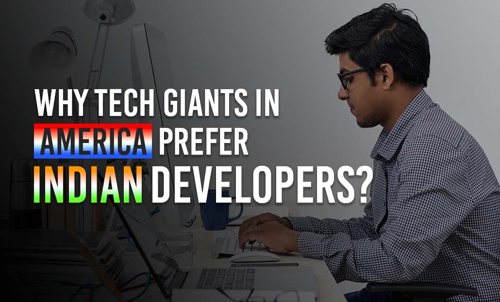 Why Tech Giants in America Prefer Indian Developers?