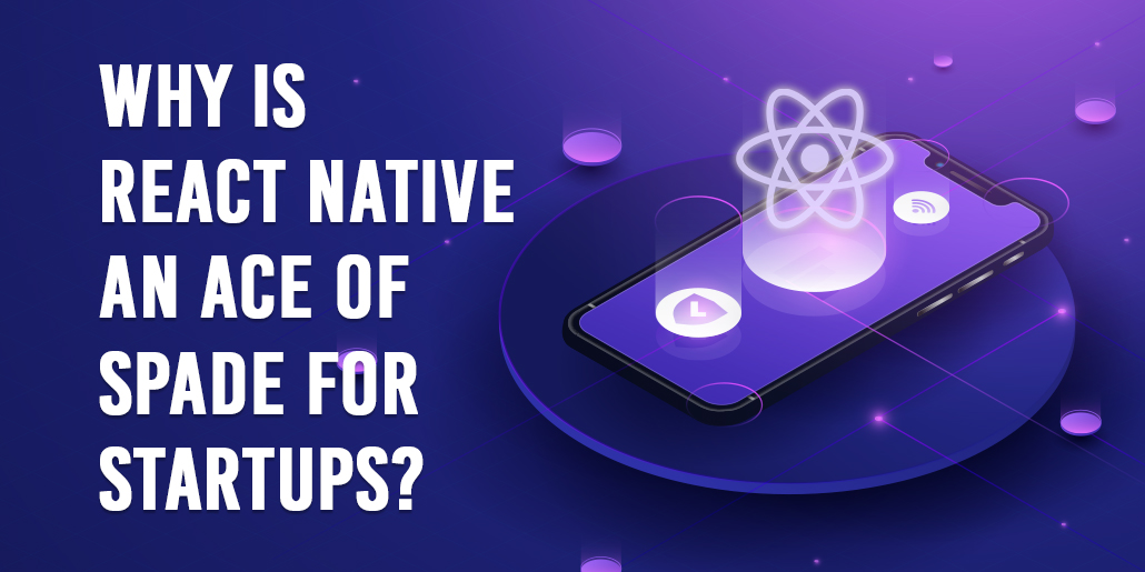Why is React Native an ace of spade for startups?