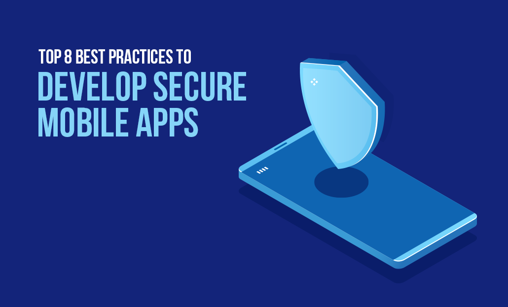 Best Practices to Develop Secure Mobile Apps